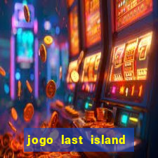 jogo last island of survival